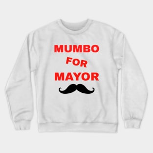 Mumbo For Mayor funny Crewneck Sweatshirt